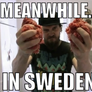 Meanwhile in Sweden...