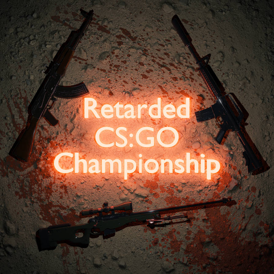Retarded CS:GO Championship by GFMEM1 on DeviantArt
