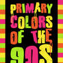 Primary Colors of the 90s