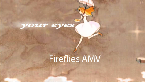 Fireflies AMV