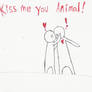 Kiss me you animal