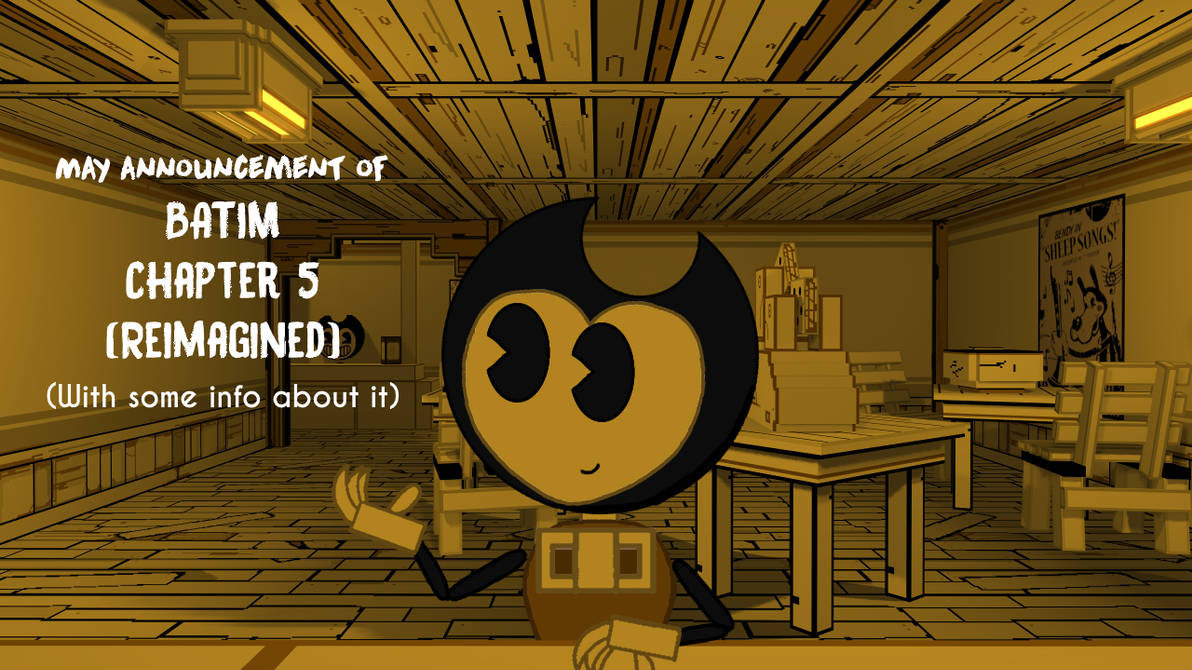 Batim Beginning BATIM Chapter 5 (Reimagined) - May announcement by BendytheTCEGuy on ...