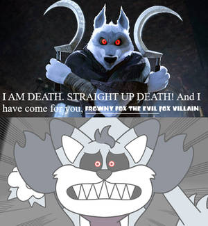 Death Has Come Gor Frowny The Evil Fox Villain