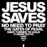 Jesus Saves, No Need to Pray