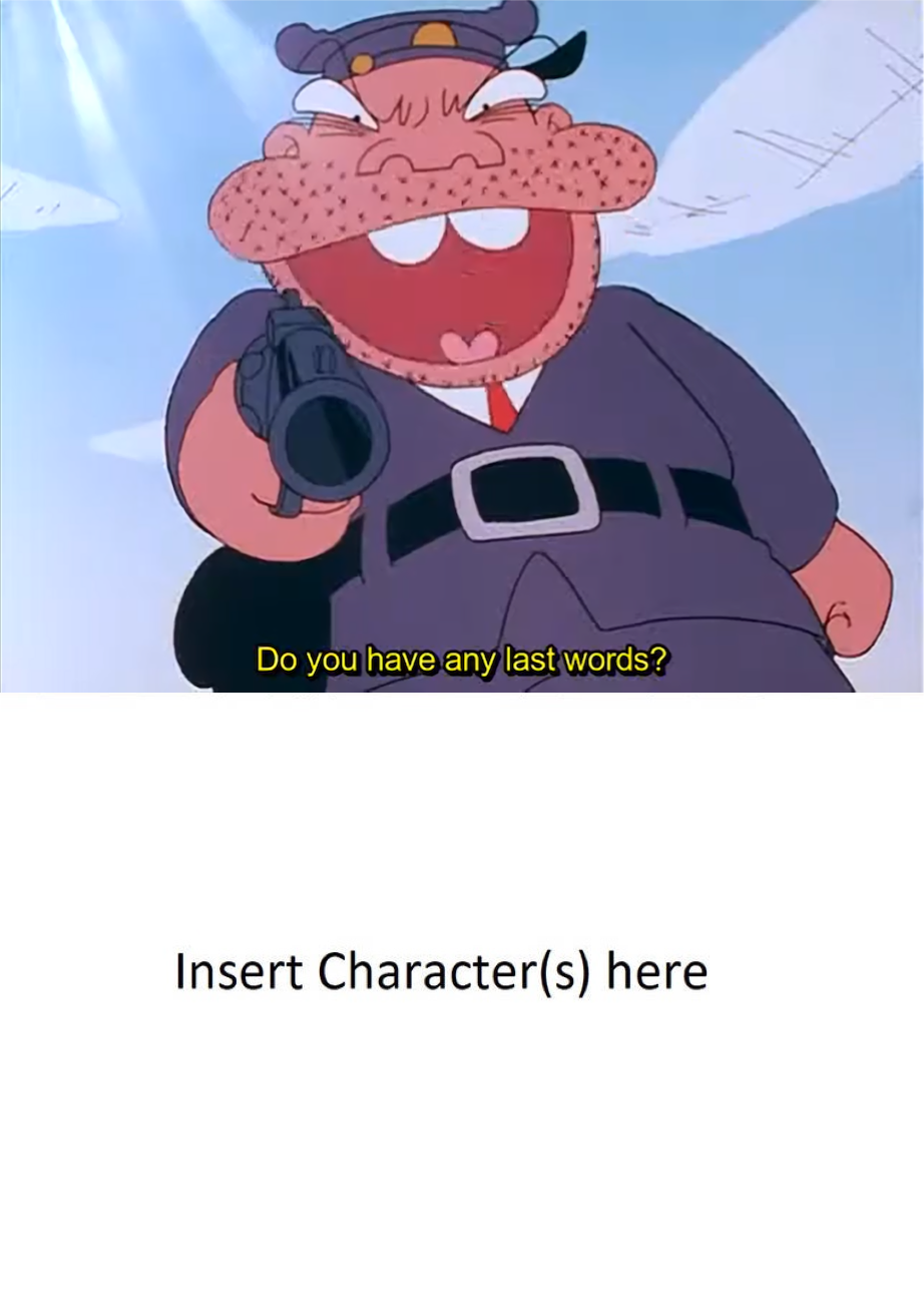 Any last words? Meme by CartoonFan9 on DeviantArt