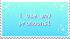 Any pronouns