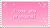 Any pronouns