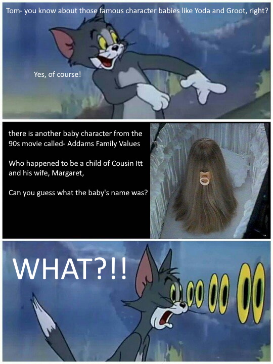 Tom Cat's Reaction To Cousin Itt's Baby by Combusto82 on DeviantArt Tom Cat's Reaction To Cousin Itt's Baby by Combusto82 on DeviantArt