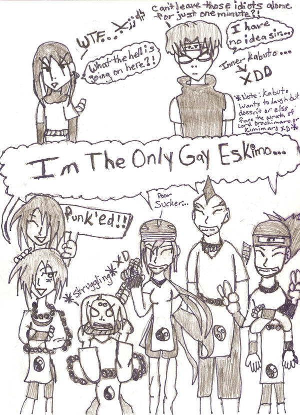 Naruto-im the only gay eskimo.