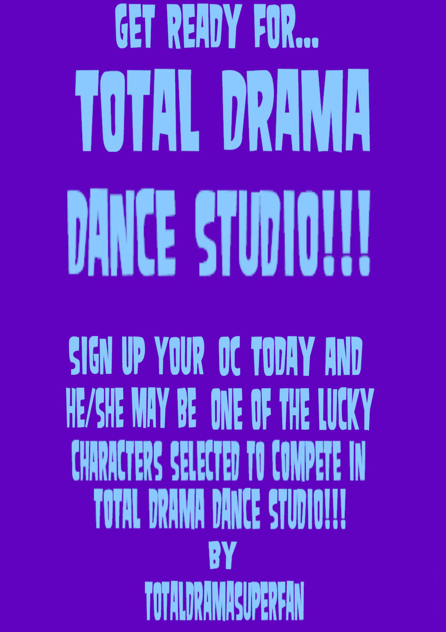 TD Dance Studio Sign Up Now by totaldramasuperfan on DeviantArt
