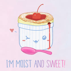 I'm Moist And Sweet! (Souffle)