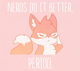 Nerds Do It Better, Period