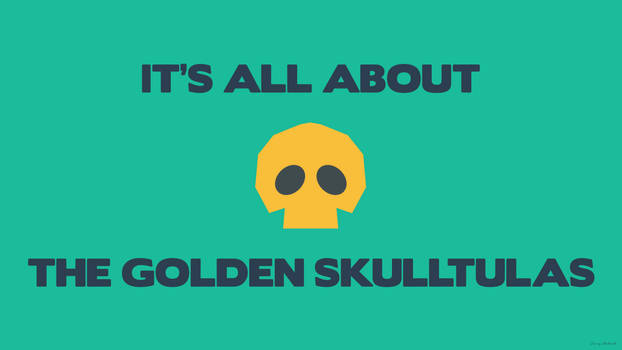 It's All About The Golden Skulltulas [Zelda]