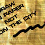 Draw on paper not on the city
