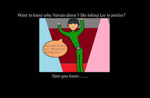 Why Naruto Doesn't Take Lee to Parties......