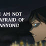 Korra I am not afraid