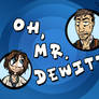 Oh Mr. DeWitt!