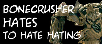 bonecrusher hates hating
