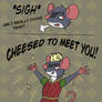Cheesed