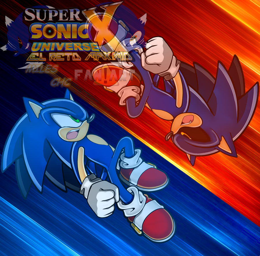 SUPER SONIC X UNIVERSE EL RETO MAXIMO by Miles-CHC on DeviantArt