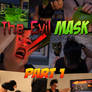The Evil Mask Part 1