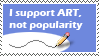 Support art, not popularity. by Doom-Fox