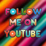 Follow Me On Youtube In Colorful Font Photo (1)2