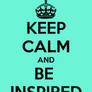 Keep calm and be Inspired
