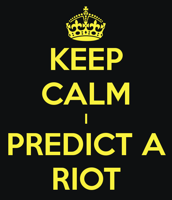 Image result for Keep calm I predict a riot