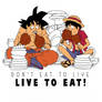 Don't eat to live, live to eat !