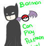 Batman can play Pokemon too