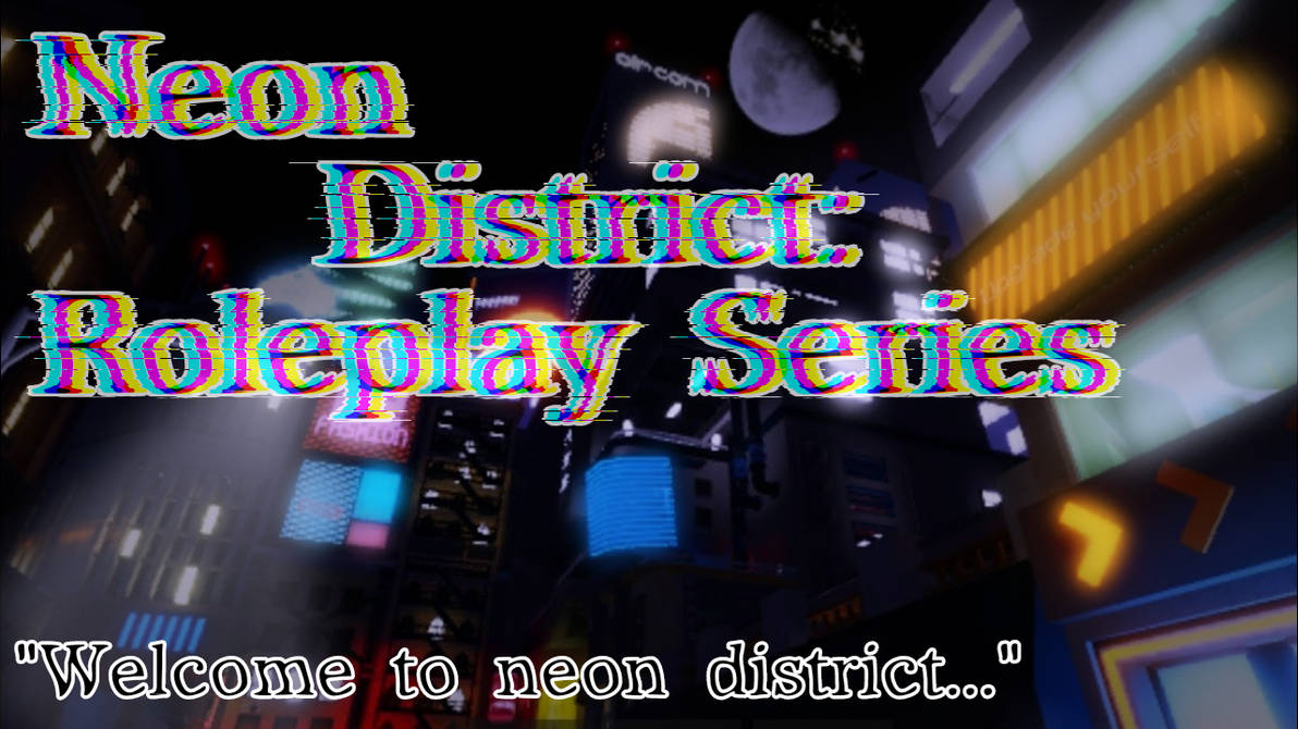Neon District: Roleplay Series by XxWiktoria-sdra2 on DeviantArt