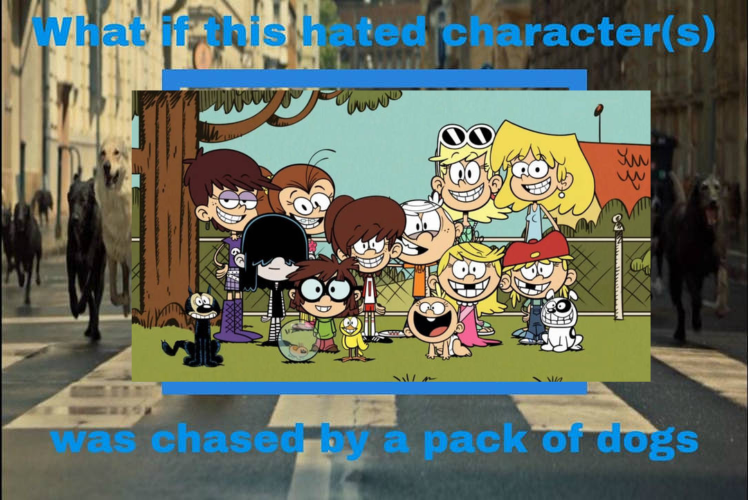 Loud Kids Rage The loud kids was Chased by Dogs by naszircrockett3 on DeviantArt