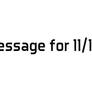 Message for 11/12/2023 (READ DESCRIPTION)