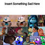 Everyone Sad At Who/What