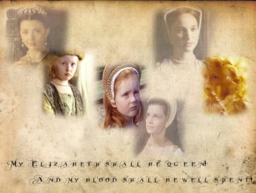 My Elizabeth shall be queen...