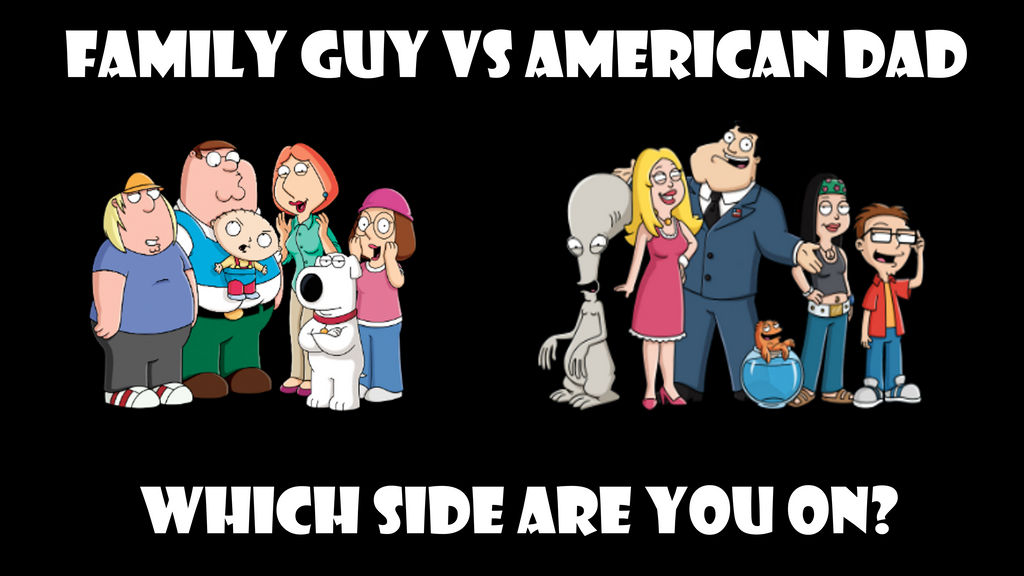 Family Guy Vs American Dad By Alexmination98 On Deviantart Family Guy Vs American Dad By Alexmination98 On Deviantart