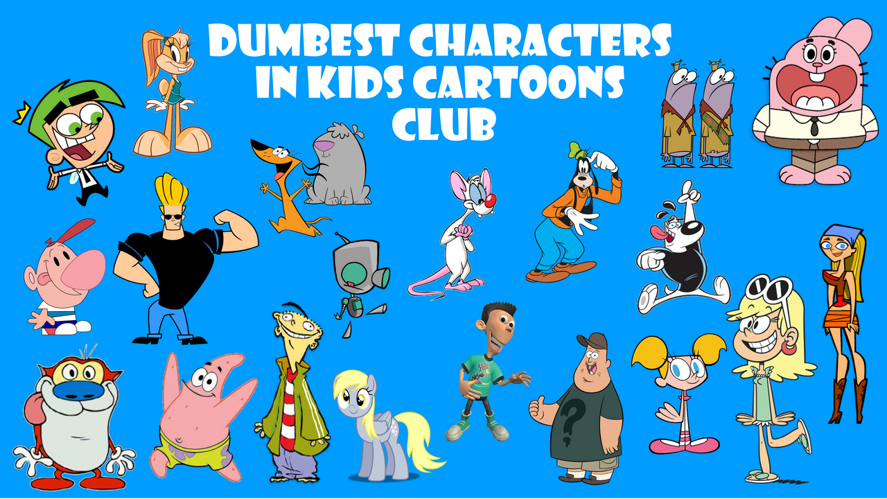 Dumbest Cartoon Characters In Kids Cartoons Club by Alexmination98 on