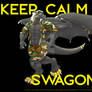 Keep Calm and SWAGON