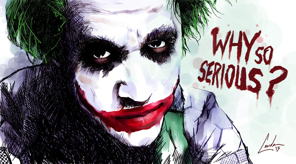 Why so serious?