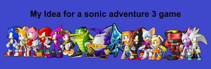 My Idea for a Sonic Adventure 3 game