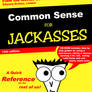 Common Sense for Jackasses