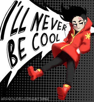 Never be cool