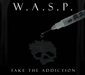 Custom Album Cover: W.A.S.P. - Take The Addiction