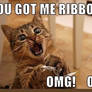 You got me ribbons