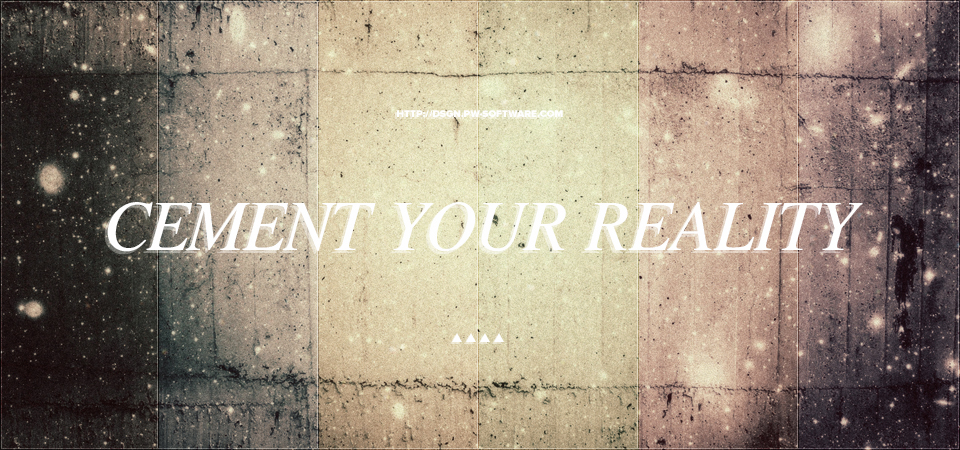 Cement Your Reality