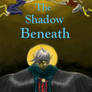 The Shadow Beneath