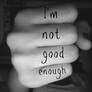 I'm Not Good Enough