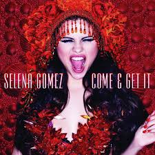 Selena Gomez- Come and  Get It