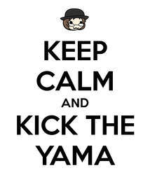 Keep Calm and Kick the Yama